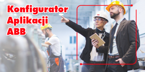 Konfigurator Aplikacji ABB – Twoje innowacyjne narzędzie projektowe